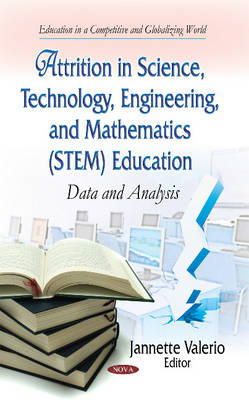 VALERIO J - Attrition in Science, Technology, Engineering, and Mathematics (STEM) Education: Data and Analysis (Education in a Competitive and Globalizing World) - 9781633211148 - V9781633211148