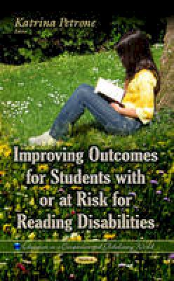 Petrone K - Improving Outcomes for Students with or at Risk for Reading Disabilities - 9781633211681 - V9781633211681