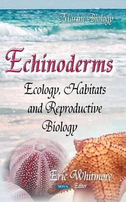 Whitmore E - Echinoderms: Ecology, Habitats & Reproductive Biology - 9781633211919 - V9781633211919