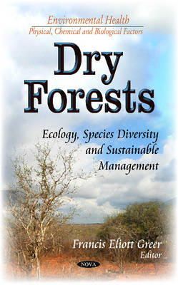 Francis Eliott Greer (Ed.) - Dry Forests: Ecology, Species Diversity and Sustainable Management - 9781633212916 - V9781633212916