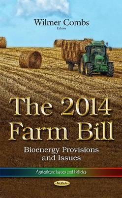 Wilmer Combs - The 2014 Farm Bill: The 2014 Farm Bill: Bioenergy Provisions and Issues - 9781633214323 - V9781633214323