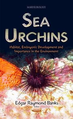 Edgar Raymond Banks (Ed.) - Sea Urchins: Habitat, Embryonic Development and Importance in the Environment - 9781633215177 - V9781633215177
