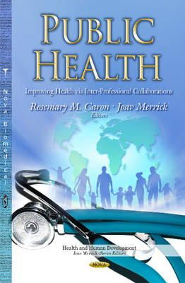 Caron R.m. - Public Health: Improving Health via Inter-Professional Collaborations - 9781633215696 - V9781633215696