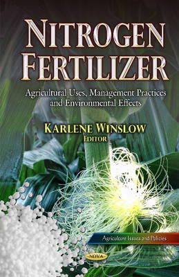 Winslow K - Nitrogen Fertilizer: Agricultural Uses, Management Practices and Environmental Effects - 9781633215856 - V9781633215856