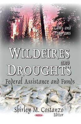 Shirley M. Costanzo - Wildfires and Droughts: Federal Assistance and Funds - 9781633216365 - V9781633216365