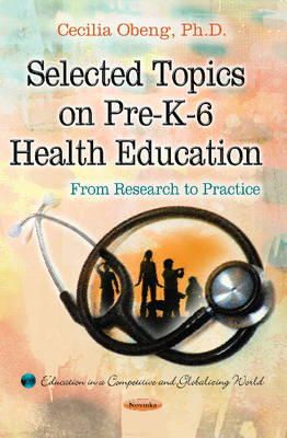 Cecilia S Obeng - Selected Topics on Pre-K-6 Health Education: From Research to Practice - 9781633217546 - V9781633217546