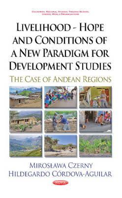 Miroslawa Czerny - Livelihood -- Hope & Conditions of a New Paradigm for Development Studies: The Case of Andean Regions - 9781633217690 - V9781633217690