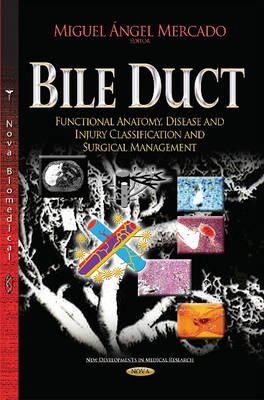Miguelangelmer Diaz - Bile Duct: Functional Anatomy, Disease & Injury Classification & Surgical Management - 9781633217713 - V9781633217713