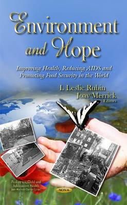 I. Leslie Rubin (Ed.) - Environment & Hope: Improving Health, Reducing AIDS & Promoting Food Security in the World - 9781633217720 - V9781633217720