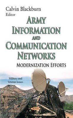 Calvin Blackburn - Army Information & Communication Networks: Modernization Efforts - 9781633218215 - V9781633218215