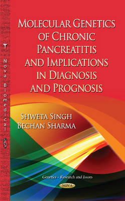 Shweta Sinha - Molecular Genetics of Chronic Pancreatitis: Implications in Diagnosis & Prognosis - 9781633218819 - V9781633218819