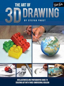 Stefan Pabst - The Art of 3D Drawing: An illustrated and photographic guide to creating art with three-dimensional realism - 9781633221710 - V9781633221710