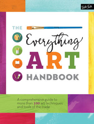 Walter Foster Creative Team - The Everything Art Handbook: A comprehensive guide to more than 100 art techniques and tools of the trade - 9781633221727 - V9781633221727