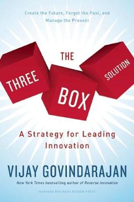 Vijay Govindarajan - The Three-Box Solution: A Strategy for Leading Innovation - 9781633690141 - V9781633690141