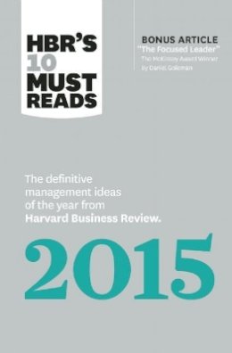 Harvard Business Review - HBR´s 10 Must Reads 2015: The Definitive Management Ideas of the Year from Harvard Business Review (with bonus McKinsey Award?Winning article The Focused Leader) (HBR´s 10 Must Reads) - 9781633690219 - V9781633690219