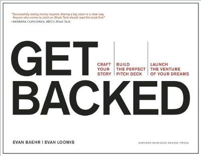 Evan Baehr - Get Backed: Craft Your Story, Build the Perfect Pitch Deck, and Launch the Venture of Your Dreams - 9781633690721 - V9781633690721