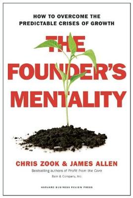 Chris Zook - The Founder´s Mentality: How to Overcome the Predictable Crises of Growth - 9781633691162 - V9781633691162