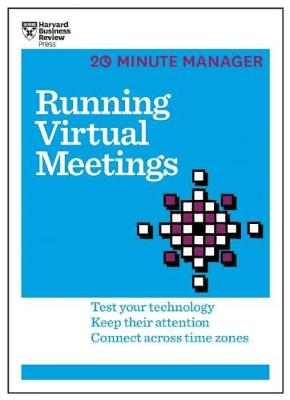 Harvard Business Review - Running Virtual Meetings (HBR 20-Minute Manager Series): Test Your Technology, Keep Their Attention, Connect Across Time Zones - 9781633691490 - V9781633691490