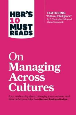 Harvard Business Review - HBR´s 10 Must Reads on Managing Across Cultures (with featured article  Cultural Intelligence  by P. Christopher Earley and Elaine Mosakowski) - 9781633691629 - V9781633691629
