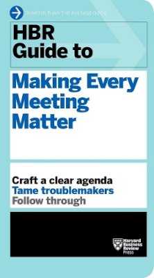 Harvard Business Review - HBR Guide to Making Every Meeting Matter (HBR Guide Series) - 9781633692176 - V9781633692176
