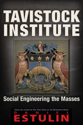 Daniel Estulin - Tavistock Institute: Social Engineering the Masses - 9781634240437 - V9781634240437