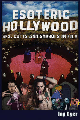 Jay Dyer - Esoteric Hollywood:: Sex, Cults and Symbols in Film - 9781634240772 - V9781634240772