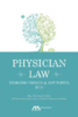 Wes M. Cleveland - Physician Law: Evolving Trends and Hot Topics: 2015 - 9781634252324 - V9781634252324