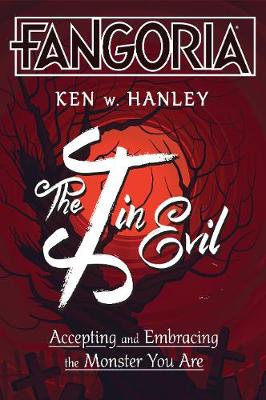 Ken W. Hanley - The I in Evil: Accepting and Embracing the Monster You Are - 9781634503105 - V9781634503105
