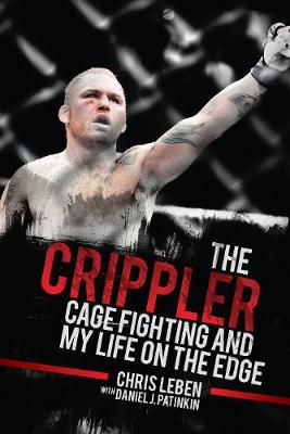 Chris Leben - The Crippler: Cage Fighting and My Life on the Edge - 9781634505666 - V9781634505666 Chris Leben - The Crippler: Cage Fighting and My Life on the Edge - 9781634505666 - V9781634505666
