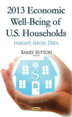 Barry Sutton - 2013 Economic Well-being of U.s. Households: Insight, Issues, Data - 9781634631181 - V9781634631181