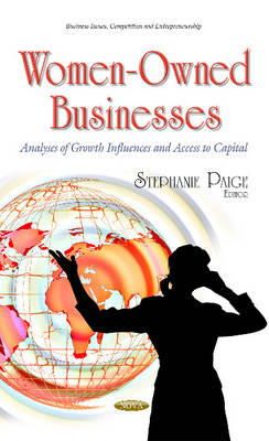 Stephanie Paige - Women-owned Businesses: Analyses of Growth Influences and Access to Capital (Business Issues, Competition and Entrepreneurship) - 9781634631853 - V9781634631853 Stephanie Paige - Women-owned Businesses: Analyses of Growth Influences and Access to Capital (Business Issues, Competition and Entrepreneurship) - 9781634631853 - V9781634631853