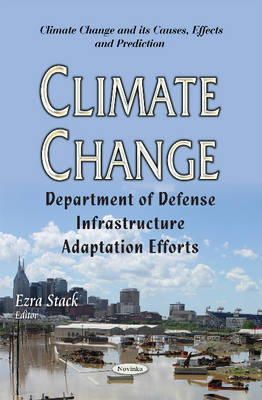 Ezra Stack - Climate Change: Department of Defense Infrastructure Adaptation Efforts - 9781634633833 - V9781634633833