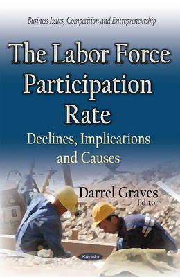 Darrel Graves - Labor Force Participation Rate: Declines, Implications & Causes - 9781634633918 - V9781634633918