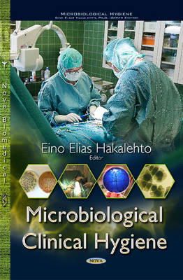 Einoelias Hakalehto - Microbiological Clinical Hygiene - 9781634634281 - V9781634634281