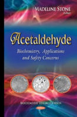 Madeline Stone - Acetaldehyde: Biochemistry, Applications & Safety Concerns - 9781634634311 - V9781634634311
