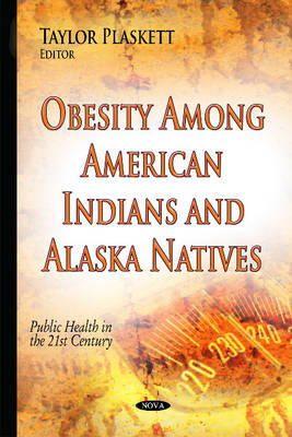 Taylor Plaskett - Obesity Among American Indians & Alaska Natives - 9781634634861 - V9781634634861