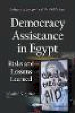 Elizabeth N Spencer - Democracy Assistance in Egypt: Risks and Lessons Learned - 9781634635349 - V9781634635349