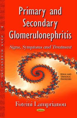 Foteini Lamprianou - Primary & Secondary Glomerulonephritis: Signs, Symptoms & Treatment - 9781634635417 - V9781634635417