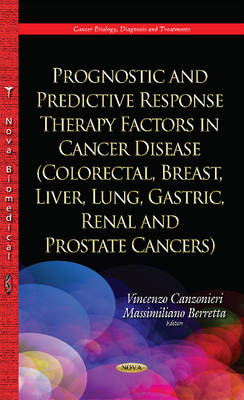 Vincenzo Canzonieri - Prognostic & Predictive Response Therapy Factors in Cancer Disease: Colorectal, Breast, Liver, Lung, Gastric, Renal & Prostate Cancers - 9781634635455 - V9781634635455