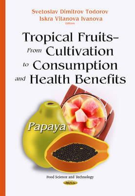 Svetoslav Dimitrov Todorov - Tropical Fruits - from Cultivation to Consumption and Health Benefits: Papaya (Food Science and Technology) - 9781634635479 - V9781634635479