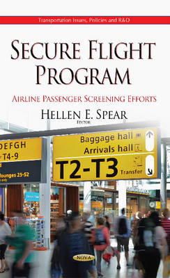 Hellene Spear - Secure Flight Program: Airline Passenger Screening Efforts - 9781634636438 - V9781634636438