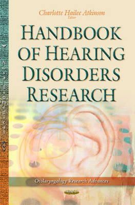 Charlotte Hailee Atkinson - Handbook of Hearing Disorders Research (Otolaryngology Research Advances) - 9781634636544 - V9781634636544