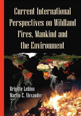 Brigitte Leblon (Ed.) - Current International Perspectives on Wildland Fires, Mankind & the Environment - 9781634636827 - V9781634636827