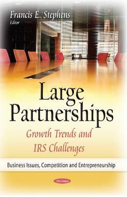 Francis E Stephens - Large Partnerships: Growth Trends & IRS Challenges - 9781634637251 - V9781634637251