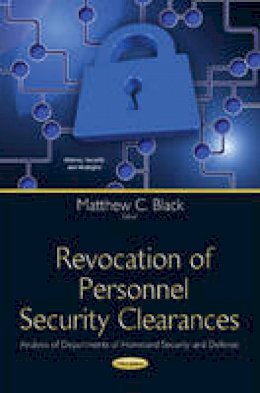 Matthewc Black - Revocation of Personnel Security Clearances: Analysis of Departments of Homeland Security & Defense - 9781634637282 - V9781634637282