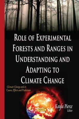 Kayla Pierce - Role of Experimental Forests & Ranges in Understanding & Adapting to Climate Change - 9781634637299 - V9781634637299