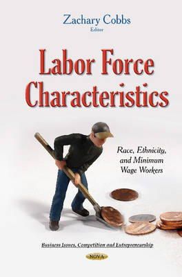 Zacharycobbs - Labor Force Characteristics: Race, Ethnicity & Minimum Wage Workers - 9781634637886 - V9781634637886