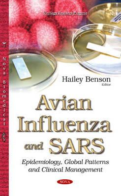 Hailey Benson - Avian Influenza and Sars: Epidemiology, Global Patterns and Clinical Management - 9781634637930 - V9781634637930