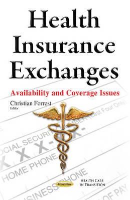 Christian Forrest - Health Insurance Exchanges: Availability & Coverage Issues - 9781634638982 - V9781634638982
