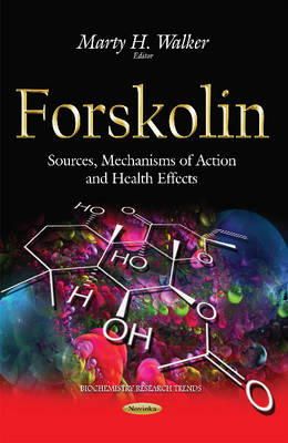 Martyhwalker - Forskolin: Sources, Mechanisms of Action & Health Effects - 9781634639187 - V9781634639187